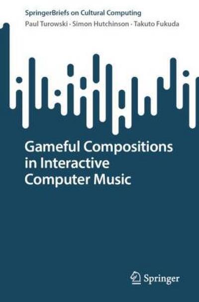Gameful Compositions in Interactive Computer Music