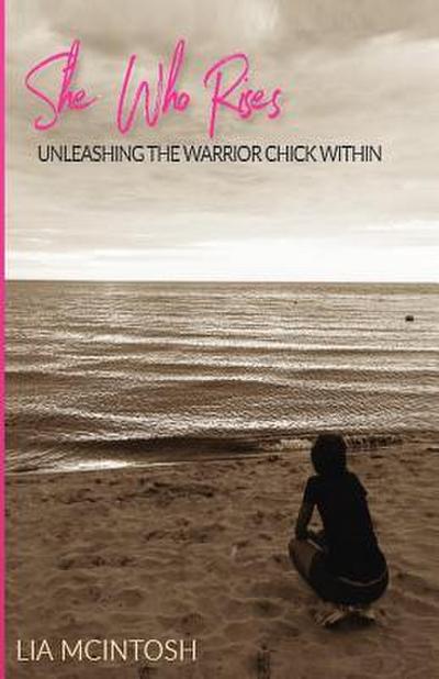 She Who Rises: Unleashing the Warrior Chick Within