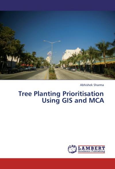 Tree Planting Prioritisation Using GIS and MCA
