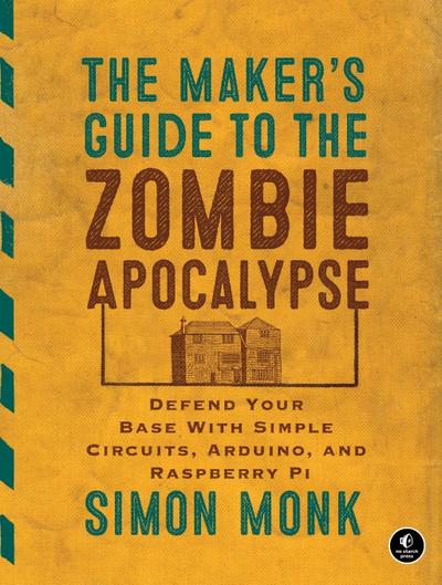 The Maker’s Guide to the Zombie Apocalypse