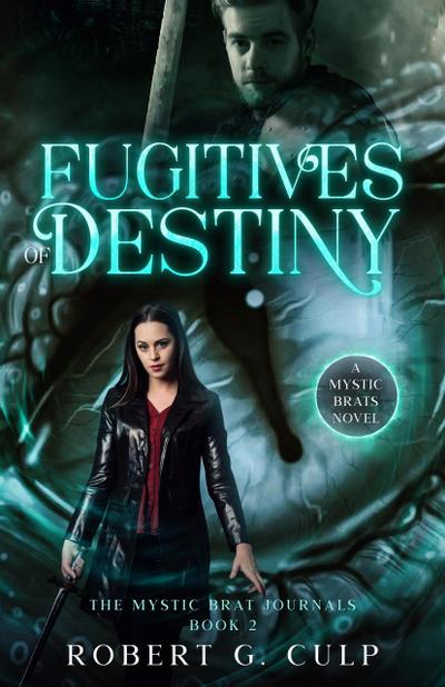 Fugitives Of Destiny: A Mystic Brats Novel (The Mystic Brat Journals, #2)