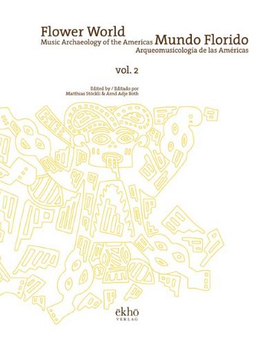 Flower World - Music Archaeology of the Americas, vol. 2