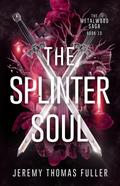 The Splinter Soul
