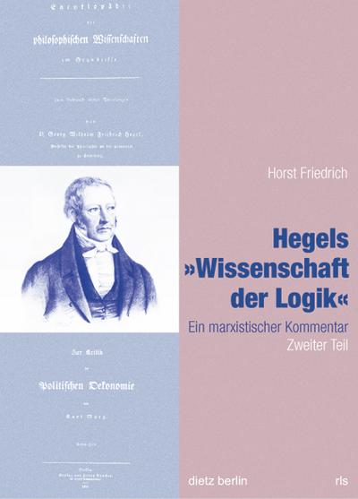 Hegels Wissenschaft der Logik Teil 1 bis 3 / Hegels Wissenschaft der Logik: Ein marxistischer Kommentar. Zweiter Teil (Schriften der Rosa-Luxemburg-Stiftung)