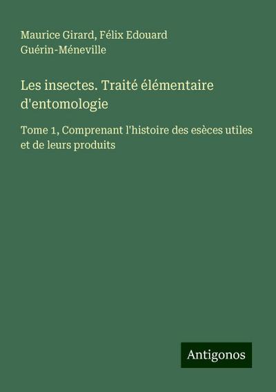 Les insectes. Traité élémentaire d’entomologie