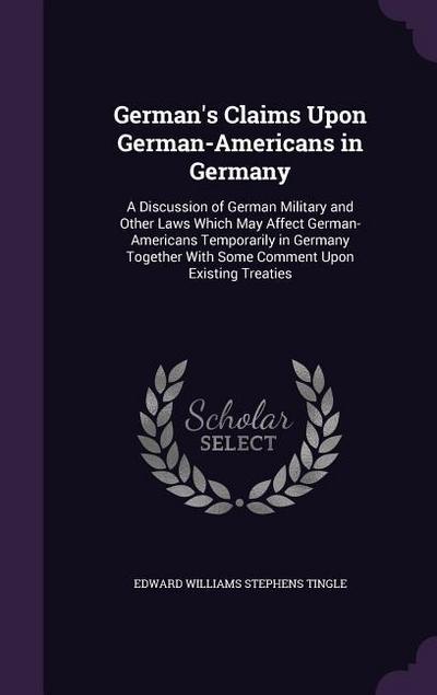 German’s Claims Upon German-Americans in Germany