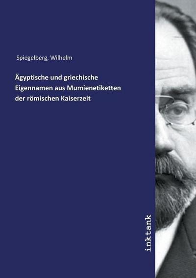 Ägyptische und griechische Eigennamen aus Mumienetiketten der römischen Kaiserzeit