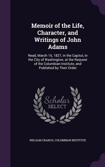 Memoir of the Life, Character, and Writings of John Adams