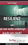 Resilienz oder Was uns nicht umbringt, macht uns stark? Der Plan.