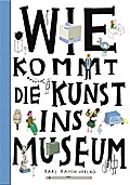 Wie kommt die Kunst ins Museum?