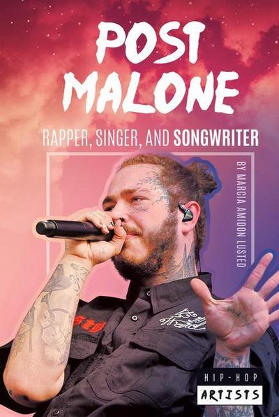 Post Malone: Rapper Singer and Songwriter