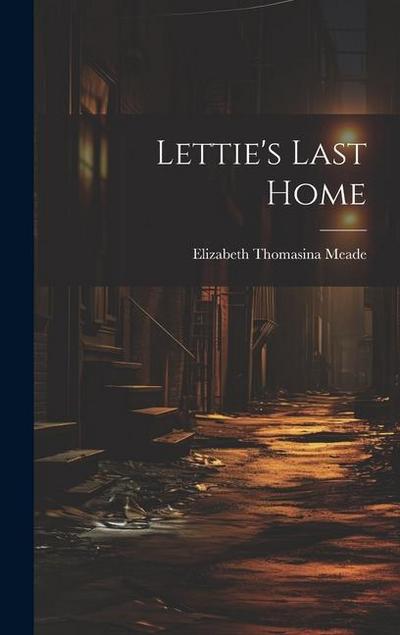 Lettie’s Last Home