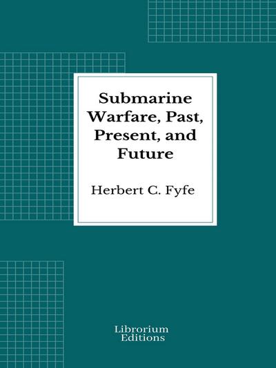Submarine Warfare, Past, Present, and Future