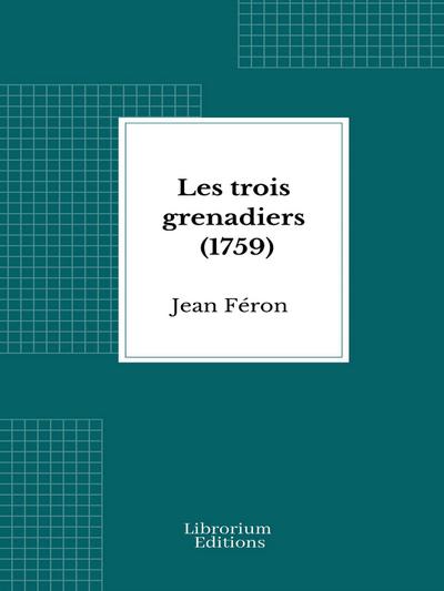 Les trois grenadiers (1759)