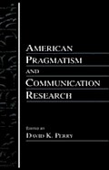 American Pragmatism and Communication Research