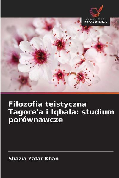 Filozofia teistyczna Tagore’a i Iqbala: studium porównawcze