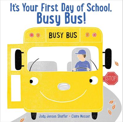 It’s Your First Day of School, Busy Bus!