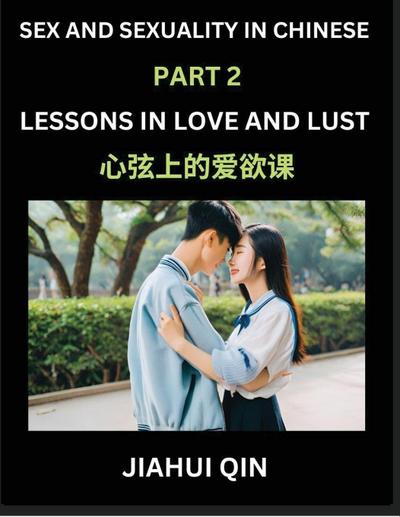 Chinese Romantic Stories & Essays on Sex and Sexuality (Part 2)- Self-learn Reading Chinese Romance, Sex Education, Love, Intimacy and Lust, Simple Lessons for Beginner Students of Mandarin Chinese, Easy Vocabulary, English, Pinyin, Simplified Characters