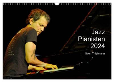 Jazz Pianisten 2024 (Wandkalender 2024 DIN A3 quer), CALVENDO Monatskalender