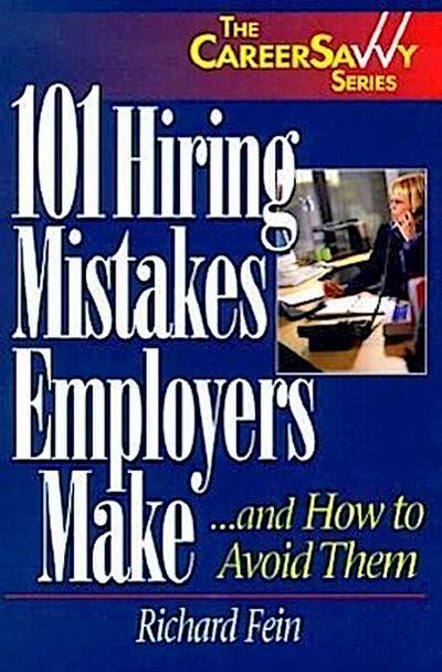 101 Hiring Mistakes Employers Make and How to Avoid Them