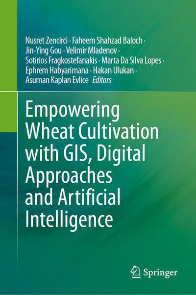 Empowering Wheat Cultivation with GIS, Digital Approaches and Artificial Intelligence