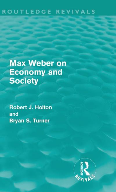 Max Weber on Economy and Society (Routledge Revivals)