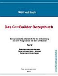 Das C++ Builder Rezeptbuch - Teil 2 - Wilfried Koch