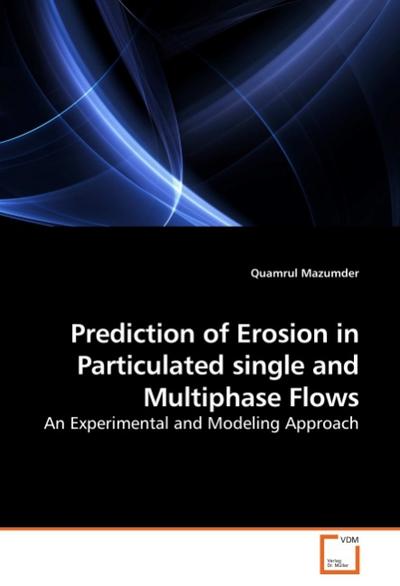 Prediction of Erosion in Particulated single and Multiphase Flows
