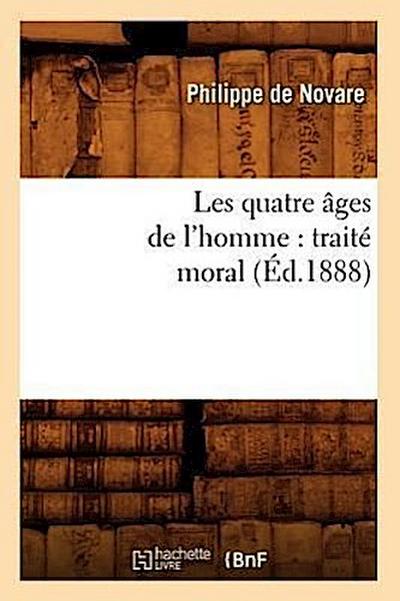 Les Quatre Âges de l’Homme: Traité Moral (Éd.1888)