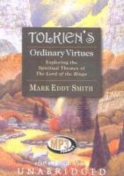 Tolkien’s Ordinary Virtues: Exploring the Spiritual Themes of the Lord of the Rings