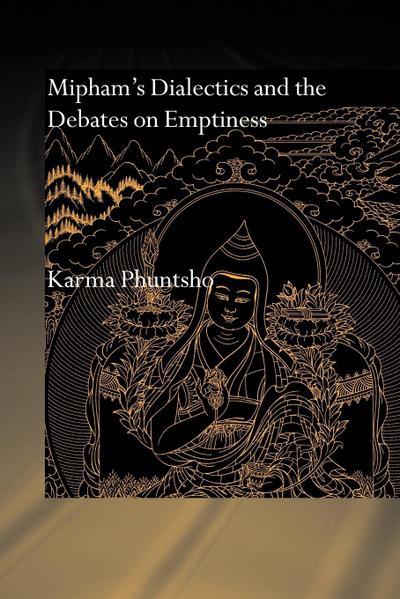 Mipham’s Dialectics and the Debates on Emptiness