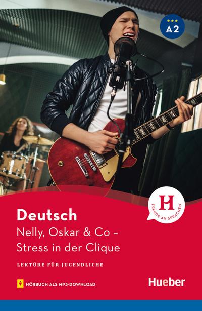 Nelly, Oskar & Co: Stress in der Clique / Lektüre mit Audios online (Lektüre für Jugendliche)