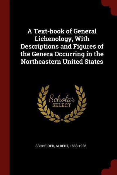 A Text-book of General Lichenology, With Descriptions and Figures of the Genera Occurring in the Northeastern United States