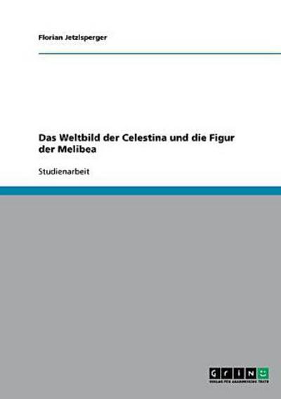 Das Weltbild der Celestina und die Figur der Melibea