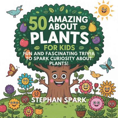 50 Amazing Facts About Plants for Kids