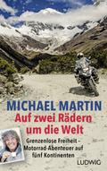 Auf zwei Rädern um die Welt von Michael Martin | Buch