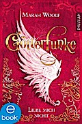 GötterFunke 1. Liebe mich nicht