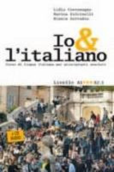 Io e l’italiano. Corso di lingua italiana per principianti assoluti