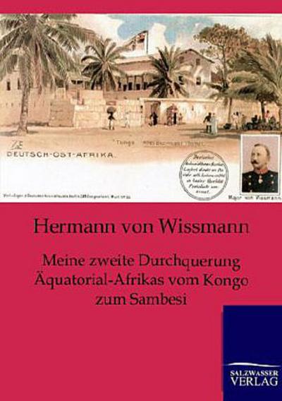 Meine zweite Durchquerung Äquatorial-Afrikas vom Kongo zum Sambesi