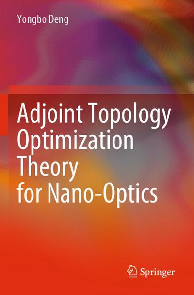 Adjoint Topology Optimization Theory for Nano-Optics
