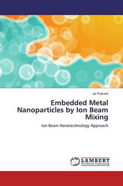 Embedded Metal Nanoparticles by Ion Beam Mixing