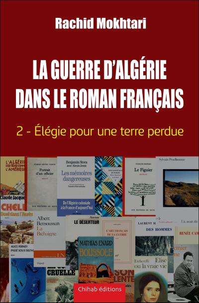 La Guerre d’Alge´rie dans le roman franc¸ais - Tome 2