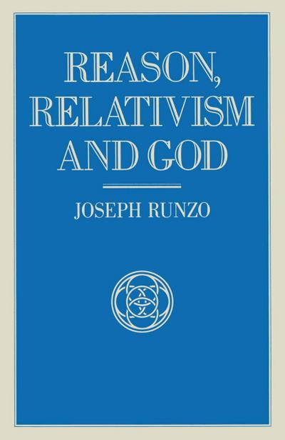 Reason Relativism And God