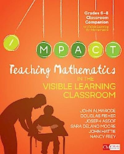 Teaching Mathematics in the Visible Learning Classroom, Grades 6-8