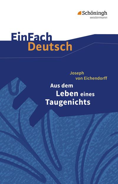 Aus dem Leben eines Taugenichts. EinFach Deutsch Textausgaben
