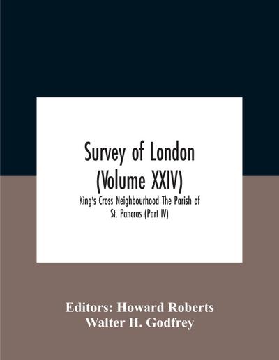 Survey Of London (Volume Xxiv) King’S Cross Neighbourhood The Parish Of St. Pancras (Part Iv)