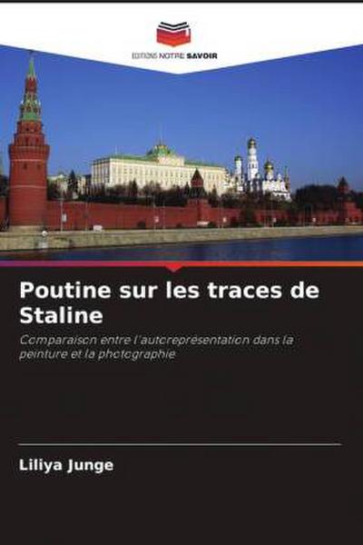 Poutine sur les traces de Staline