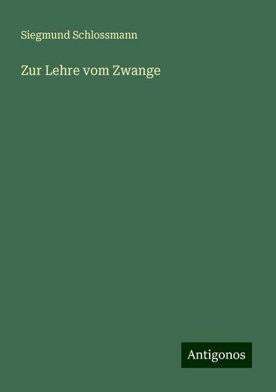 Schlossmann, S: Zur Lehre vom Zwange