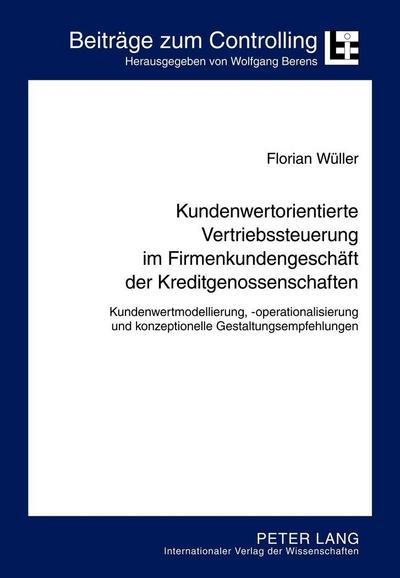 Kundenwertorientierte Vertriebssteuerung im Firmenkundengeschäft der Kreditgenossenschaften