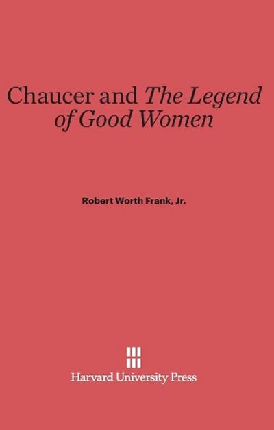 Chaucer and <i>The Legend of Good Women</i>